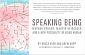 SPEAKING BEING:
WERNER ERHARD, MARTIN HEIDEGGER
AND A NEW POSSIBILITY OF BEING HUMAN