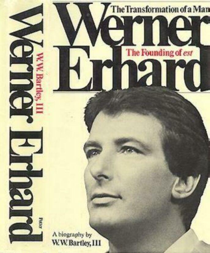 Werner Erhard
The Transformation of a Man
The Founding of est

A biography by W W Bartley III

Clarkson N Potter 1978

ISBN 0517535025

© W W Bartley III
